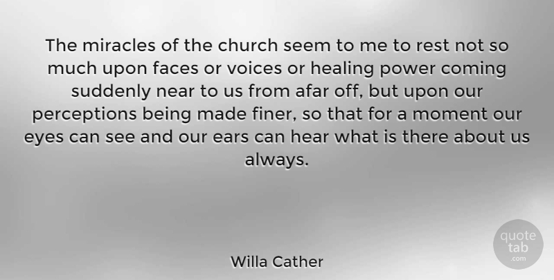 Willa Cather Quote About Eye, Healing, Voice: The Miracles Of The Church...