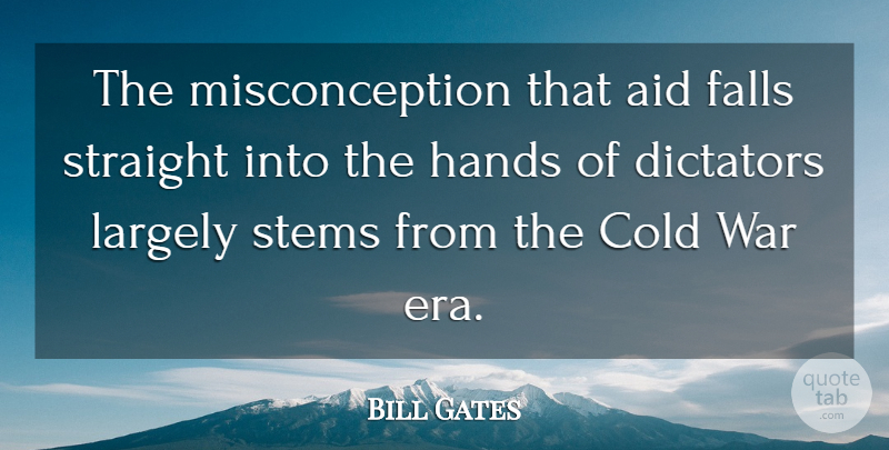 Bill Gates Quote About War, Fall, Hands: The Misconception That Aid Falls...