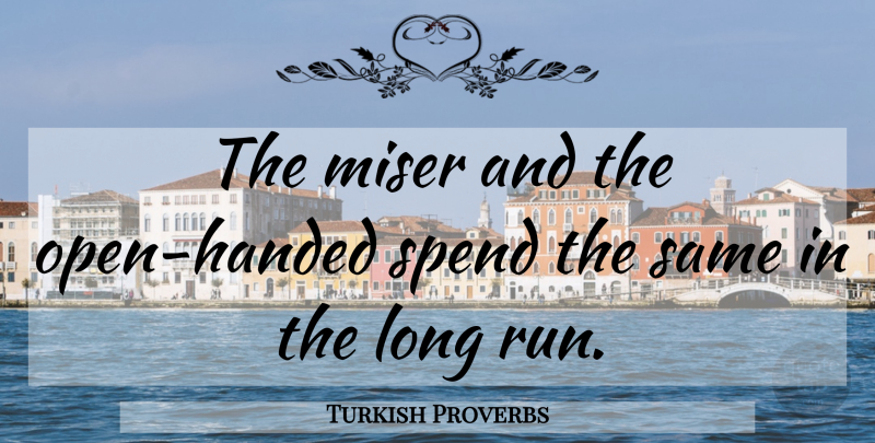 Turkish Proverbs Quote About Miser, Proverbs, Spend: The Miser And The Open...