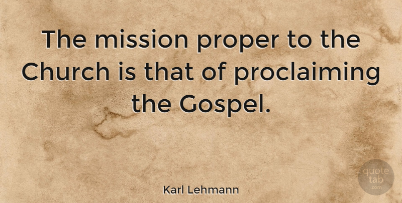 Karl Lehmann Quote About Church, Missions, Proclaiming: The Mission Proper To The...