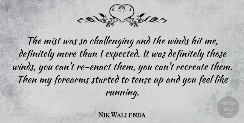 Nik Wallenda Quote About Running, Wind, Romance: The Mist Was So Challenging...