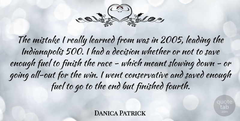 Danica Patrick Quote About Mistake, Winning, Race: The Mistake I Really Learned...