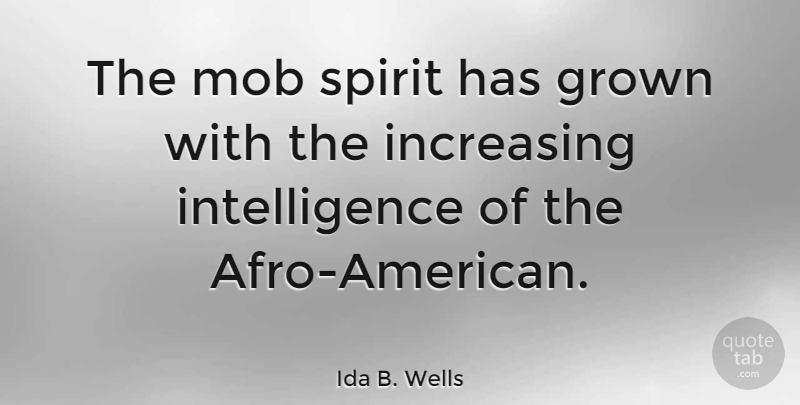 Ida B. Wells Quote About Afros, Spirit: The Mob Spirit Has Grown...