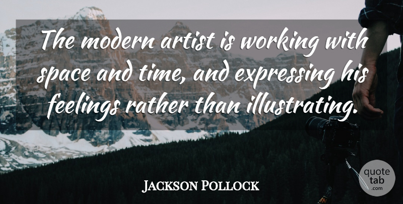 Jackson Pollock Quote About Art, Space, Feelings: The Modern Artist Is Working...