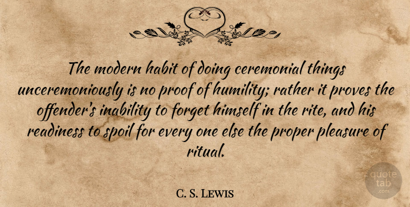 C. S. Lewis Quote About Humility, Inability, Forget: The Modern Habit Of Doing...