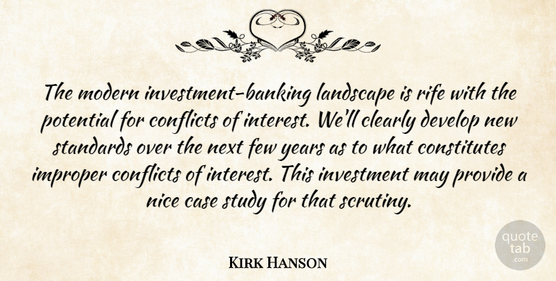 Kirk Hanson Quote About Case, Clearly, Conflicts, Develop, Few: The Modern Investment Banking Landscape...