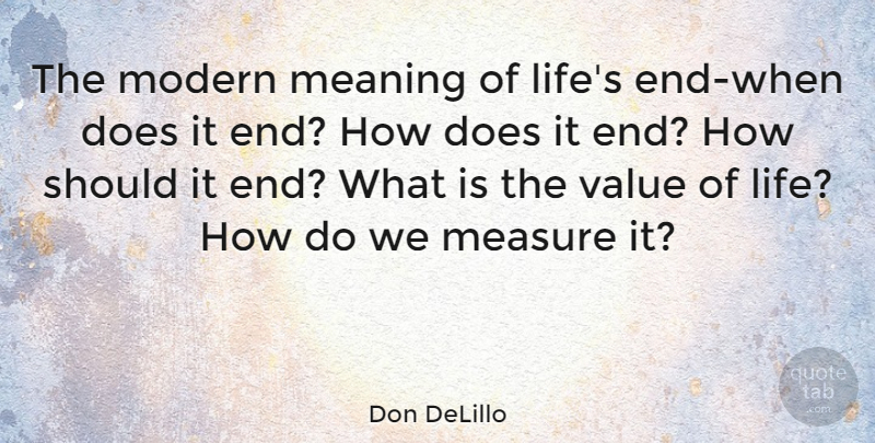 Don DeLillo Quote About Meaning Of Life, Doe, Modern: The Modern Meaning Of Lifes...