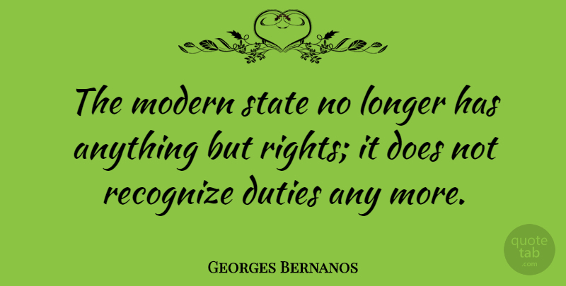 Georges Bernanos Quote About Rights, Doe, Modern: The Modern State No Longer...