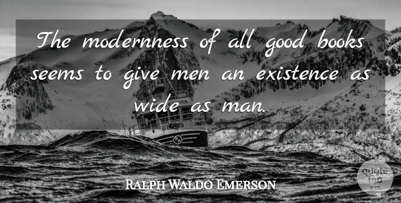 Ralph Waldo Emerson Quote About Book, Men, Giving: The Modernness Of All Good...