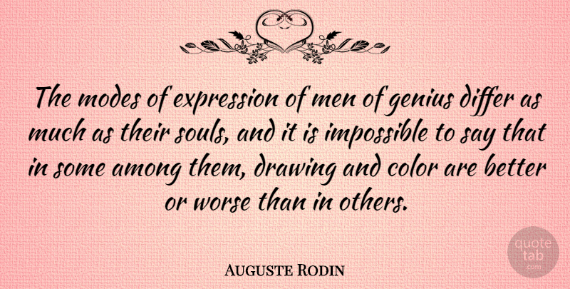 Auguste Rodin Quote About Men, Color, Drawing: The Modes Of Expression Of...