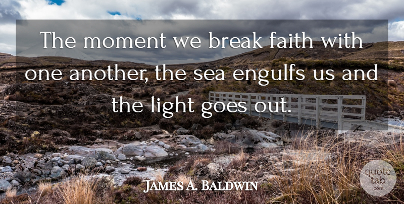 James A. Baldwin Quote About Faith, Kwanzaa, Sea: The Moment We Break Faith...
