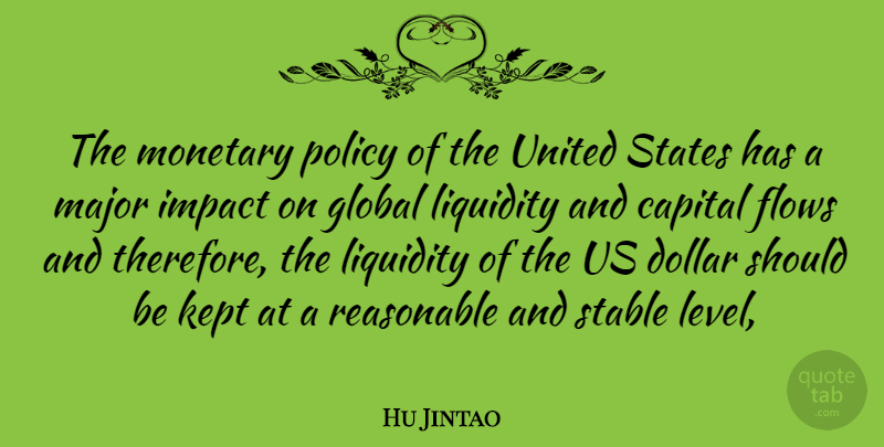 Hu Jintao Quote About Impact, United States, Dollars: The Monetary Policy Of The...