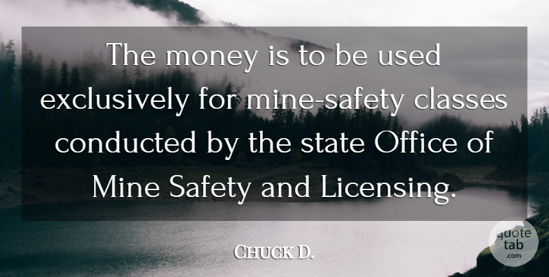 Chuck D. Quote About Classes, Mine, Money, Office, Safety: The Money Is To Be...