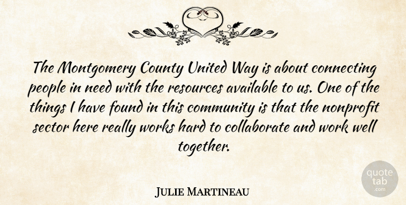 Julie Martineau Quote About Available, Community, Connecting, County, Found: The Montgomery County United Way...