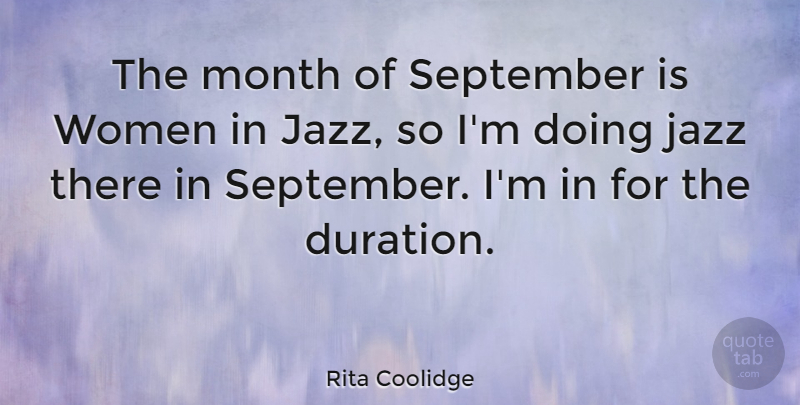 Rita Coolidge Quote About American Musician, September, Women: The Month Of September Is...