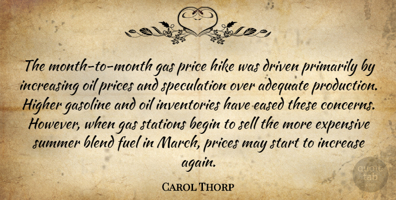 Carol Thorp Quote About Adequate, Begin, Blend, Driven, Expensive: The Month To Month Gas...