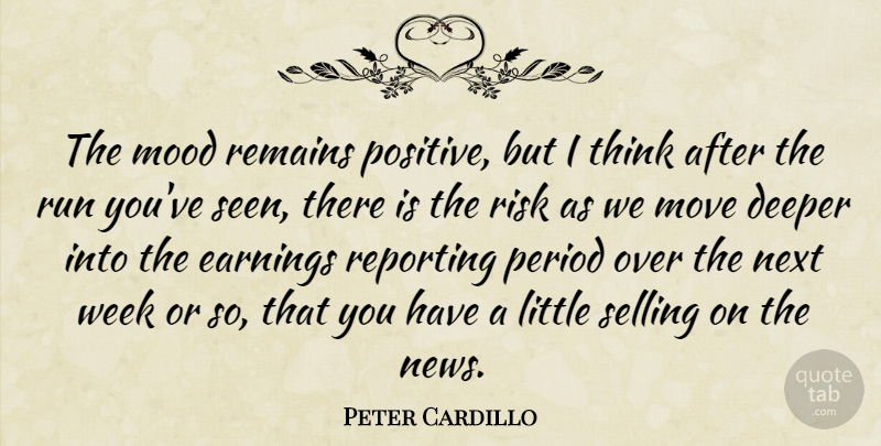 Peter Cardillo Quote About Deeper, Earnings, Mood, Move, Next: The Mood Remains Positive But...
