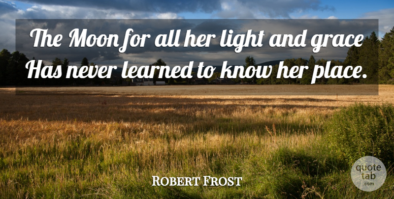 Robert Frost Quote About Moon, Light, Grace: The Moon For All Her...