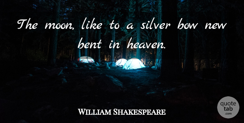 William Shakespeare Quote About Moon, Heaven, Bows: The Moon Like To A...