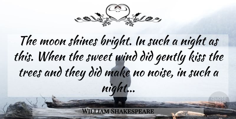 William Shakespeare Quote About Sweet, Kissing, Moon: The Moon Shines Bright In...
