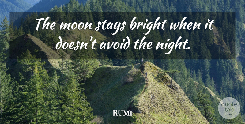 Rumi Quote About Spiritual, Moon, Night: The Moon Stays Bright When...