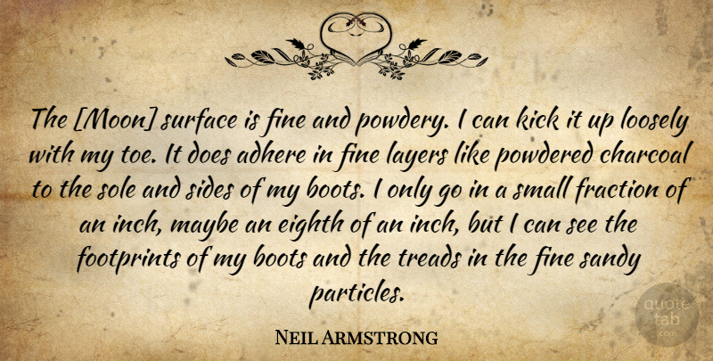 Neil Armstrong Quote About Science, Moon, Boots: The Moon Surface Is Fine...