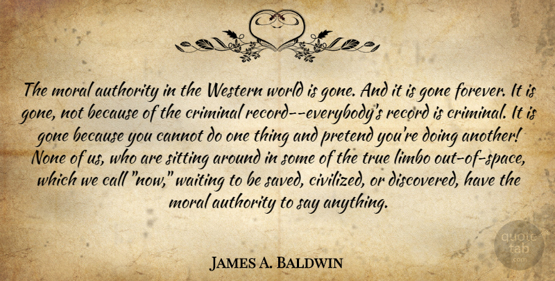 James A. Baldwin Quote About Space, Waiting, Forever: The Moral Authority In The...