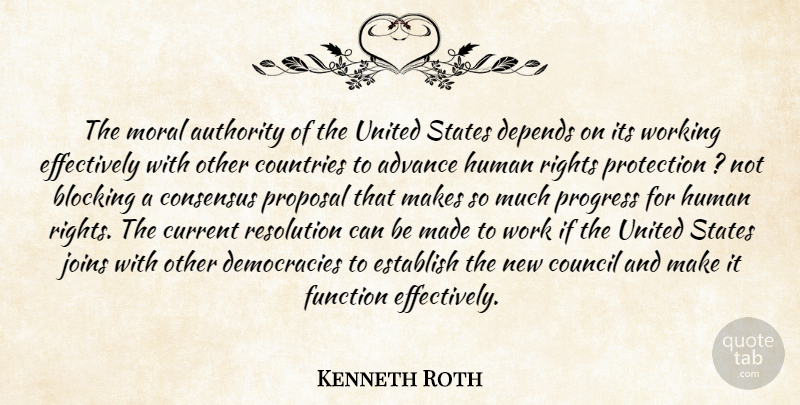 Kenneth Roth Quote About Advance, Authority, Blocking, Consensus, Council: The Moral Authority Of The...