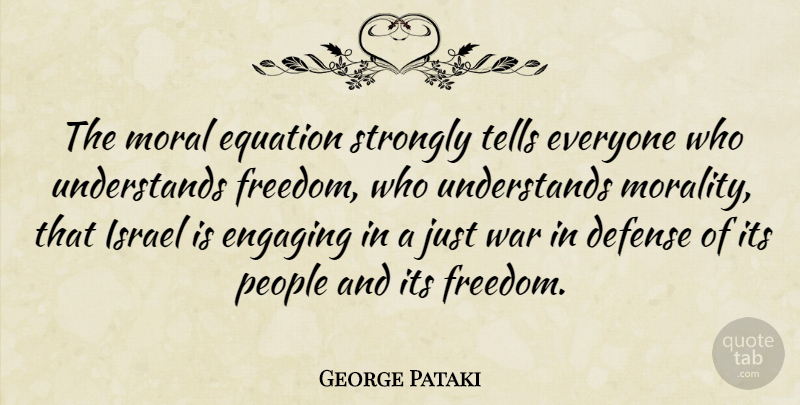 George Pataki Quote About War, Israel, People: The Moral Equation Strongly Tells...