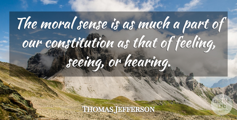 Thomas Jefferson Quote About Feelings, Religion, Liberty: The Moral Sense Is As...