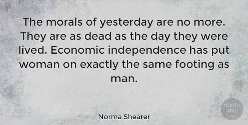 Norma Shearer Quote About Men, Yesterday, Independence: The Morals Of Yesterday Are...