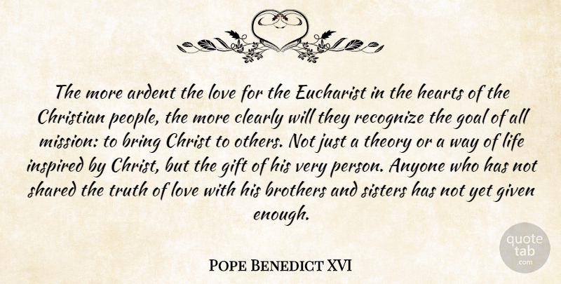 Pope Benedict XVI Quote About Christian, Brother, Heart: The More Ardent The Love...
