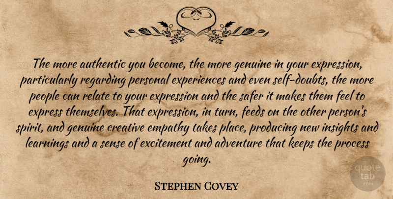 Stephen Covey Quote About Adventure, Self, Expression: The More Authentic You Become...