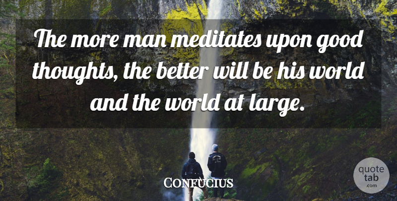 Confucius Quote About Spiritual, Yoga, Men: The More Man Meditates Upon...