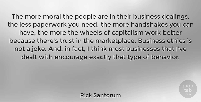 Rick Santorum Quote About Thinking, People, Needs: The More Moral The People...