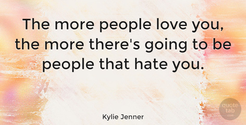 Kylie Jenner Quote About Love, People: The More People Love You...
