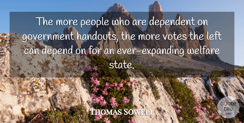 Thomas Sowell Quote About Government, People, Vote: The More People Who Are...