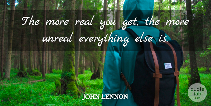 John Lennon Quote About Music, Real, Real You: The More Real You Get...
