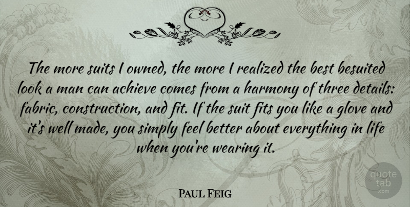 Paul Feig Quote About Feel Better, Men, Three: The More Suits I Owned...