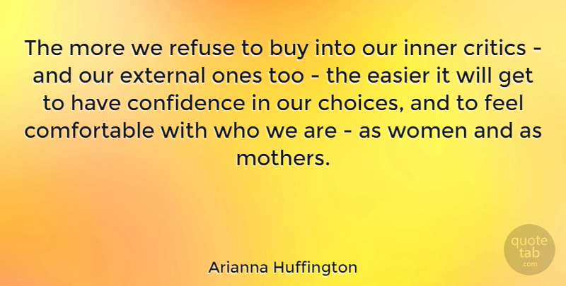 Arianna Huffington Quote About Confidence, Mother, Choices: The More We Refuse To...