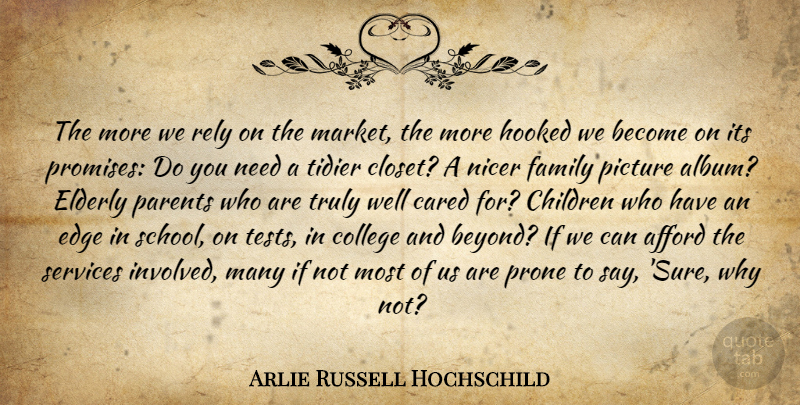 Arlie Russell Hochschild Quote About Children, School, College: The More We Rely On...
