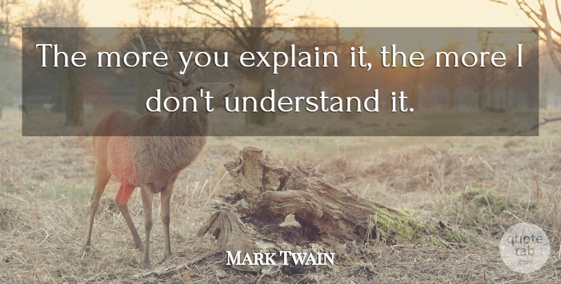 Mark Twain Quote About Inspirational Life, Vaccines, Language: The More You Explain It...
