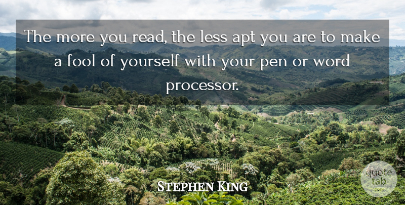 Stephen King Quote About Kings, Writing, Fool: The More You Read The...