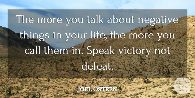 Joel Osteen Quote About Inspirational, Victory, Negative: The More You Talk About...