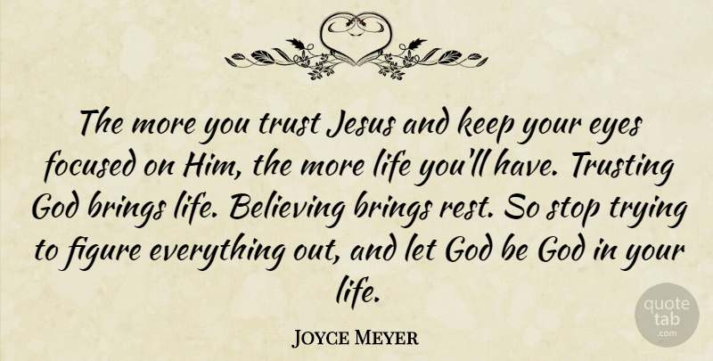 Joyce Meyer Quote About Letting Go, Jesus, Believe: The More You Trust Jesus...
