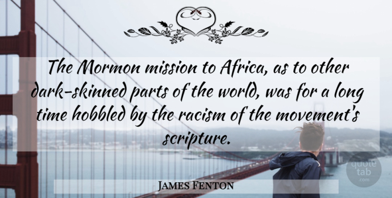 James Fenton Quote About Dark, Long, Racism: The Mormon Mission To Africa...