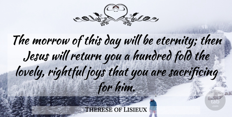 Therese of Lisieux Quote About Jesus, Sacrifice, Joy: The Morrow Of This Day...
