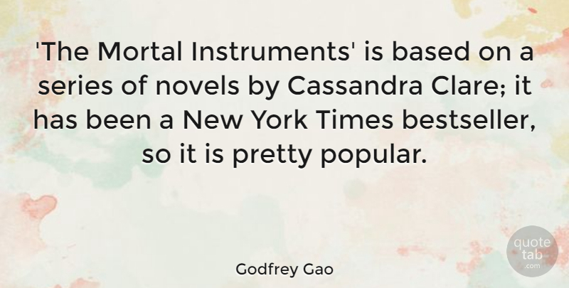 Godfrey Gao Quote About Novels, Series, York: The Mortal Instruments Is Based...