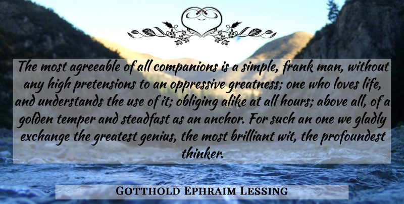 Gotthold Ephraim Lessing Quote About Love Life, Simple, Greatness: The Most Agreeable Of All...