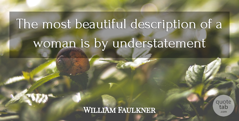 William Faulkner Quote About Beautiful, Woman, Women: The Most Beautiful Description Of...